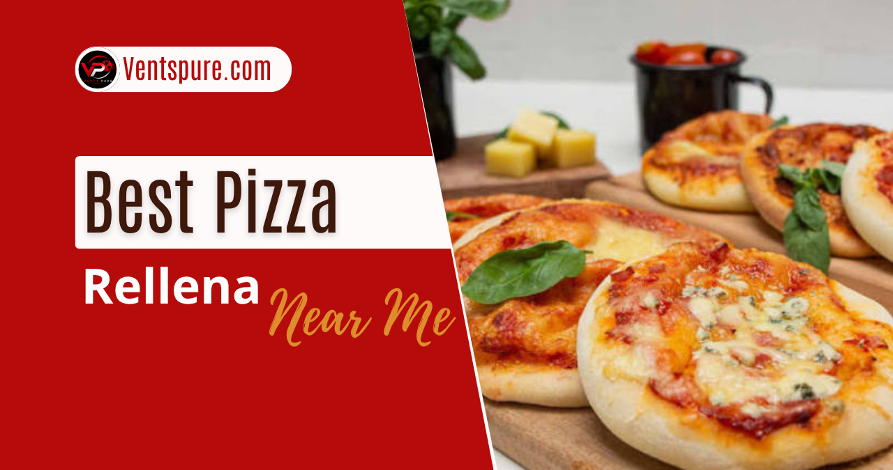Best Pizza Rellena Near Me