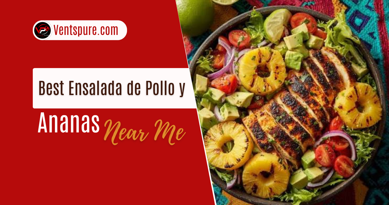 Best Ensalada de Pollo y Ananas Near Me