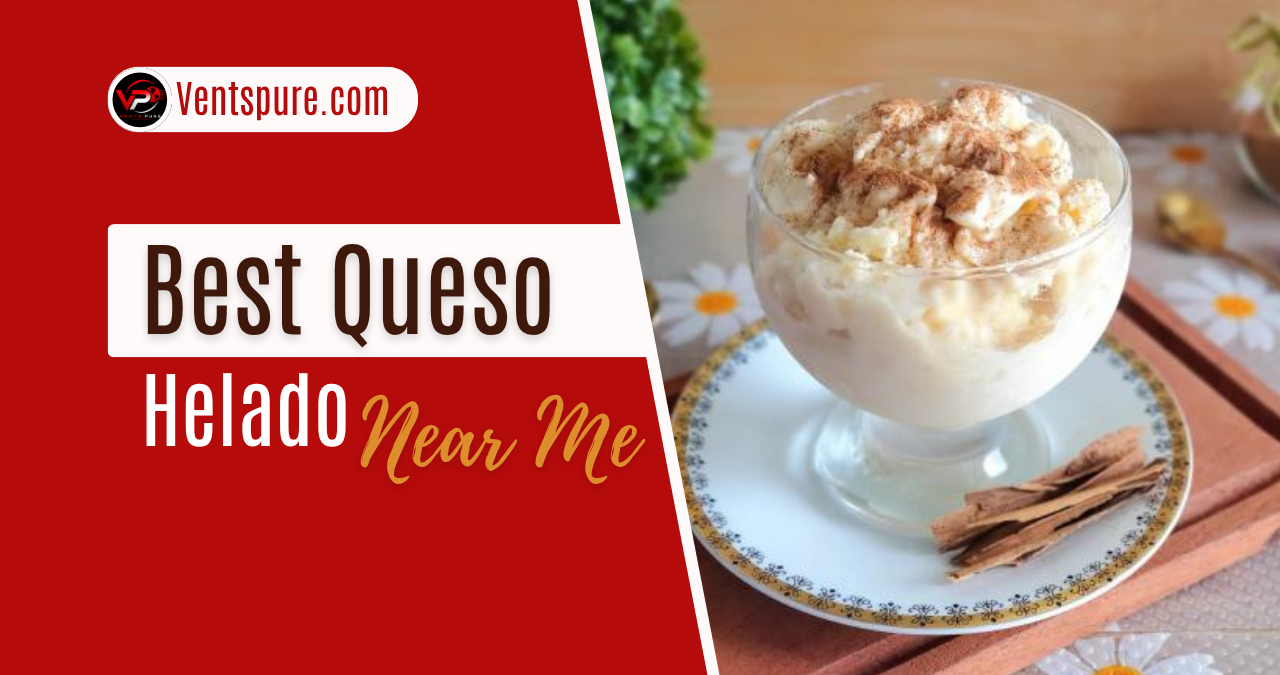 Best Queso Helado Near Me
